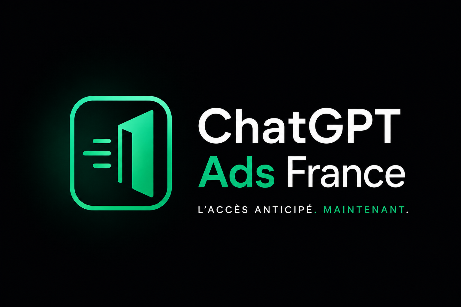 ChatGPT Ads France — l'accès anticipé. Maintenant.